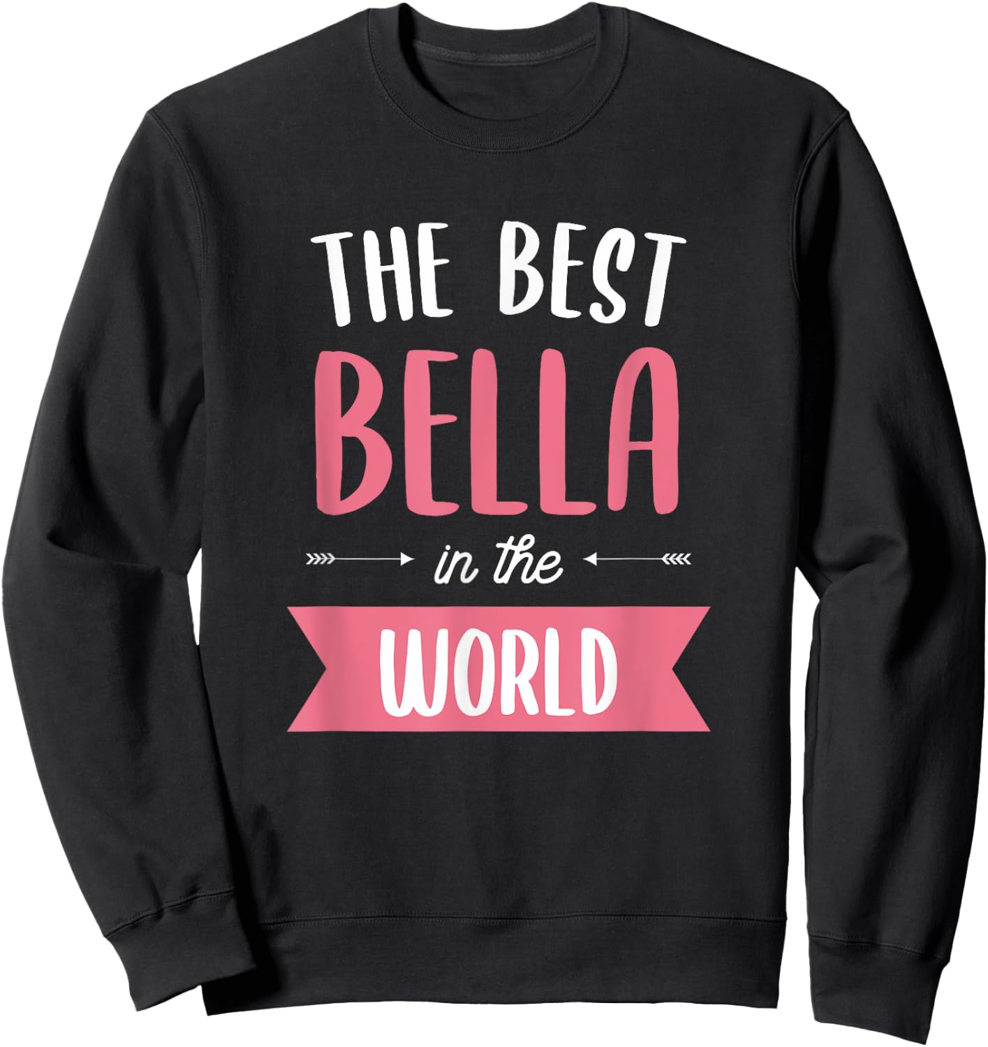 The Best Bella In The World Name Sweatshirt - Sweatshirt | Black