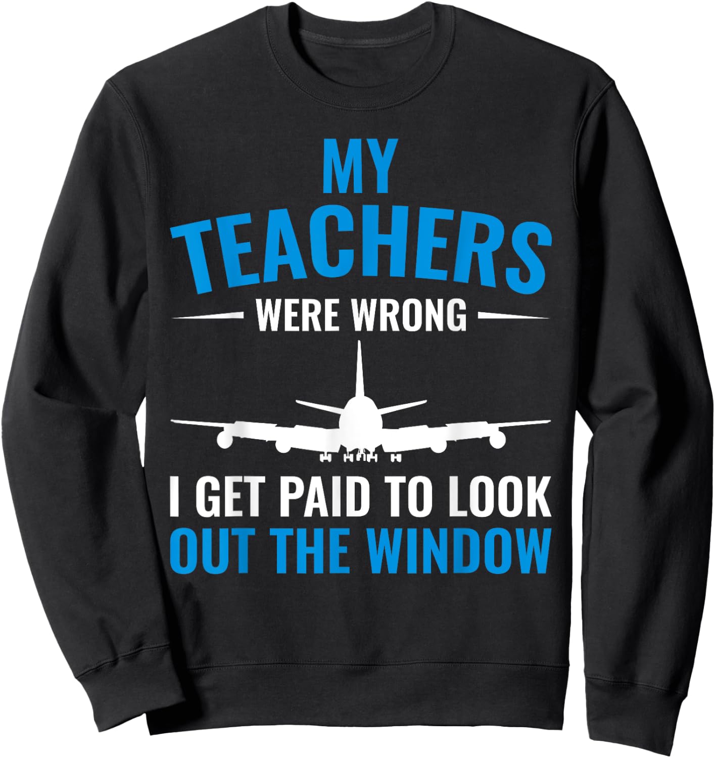 Airplane Pilot My Teachers Were Wrong Flight School Sweatshirt - Sweatshirt | Black