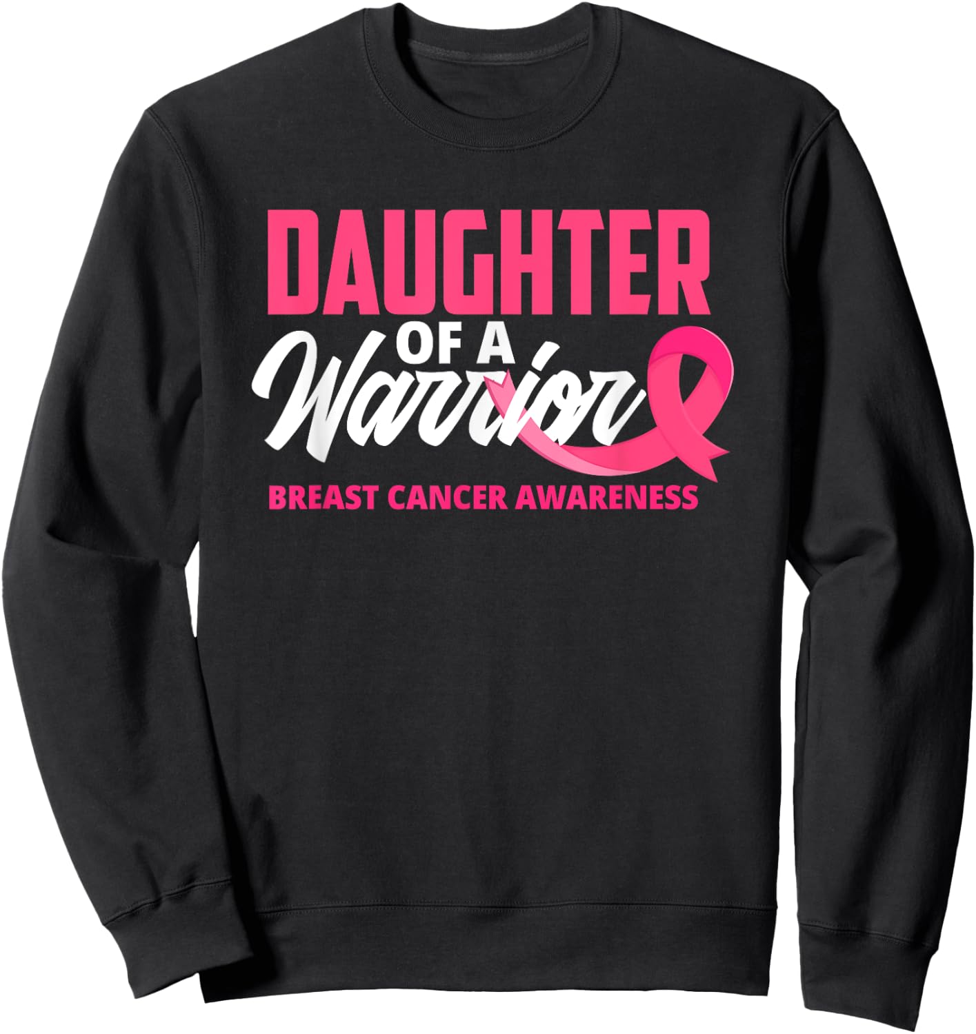 Daughter Of A Warrior Pink Ribbon Breast Cancer Awareness Sweatshirt - Sweatshirt | Black