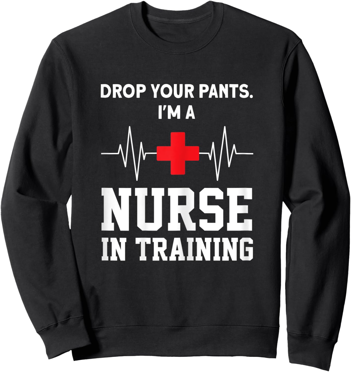 I'm a Nurse in Training Nurse in Training Sweatshirt - Sweatshirt | Black