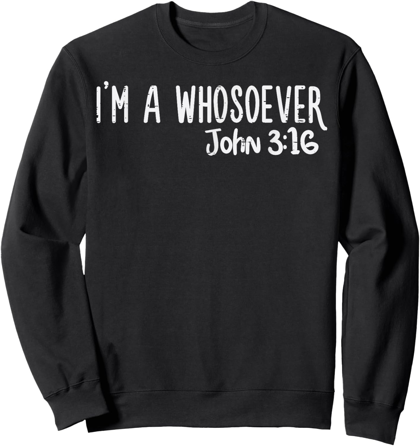 I Am Whosoever John 3:16 God Jesus Christian Men Women Kids Sweatshirt - Sweatshirt | Black