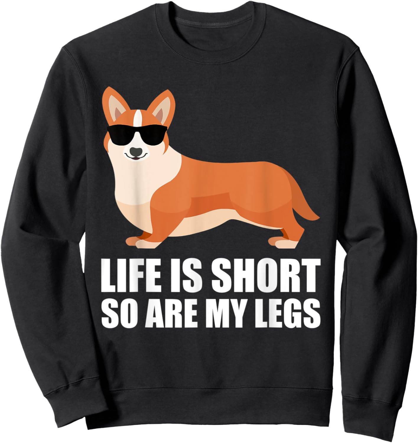 Funny Corgi Life Is Short So Are My Legs Funny Corgi Lover Sweatshirt - Sweatshirt | Black
