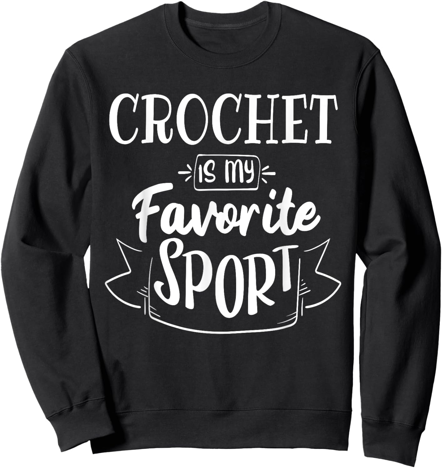 Crochet is my favorite sport Sweatshirt - Sweatshirt | Black