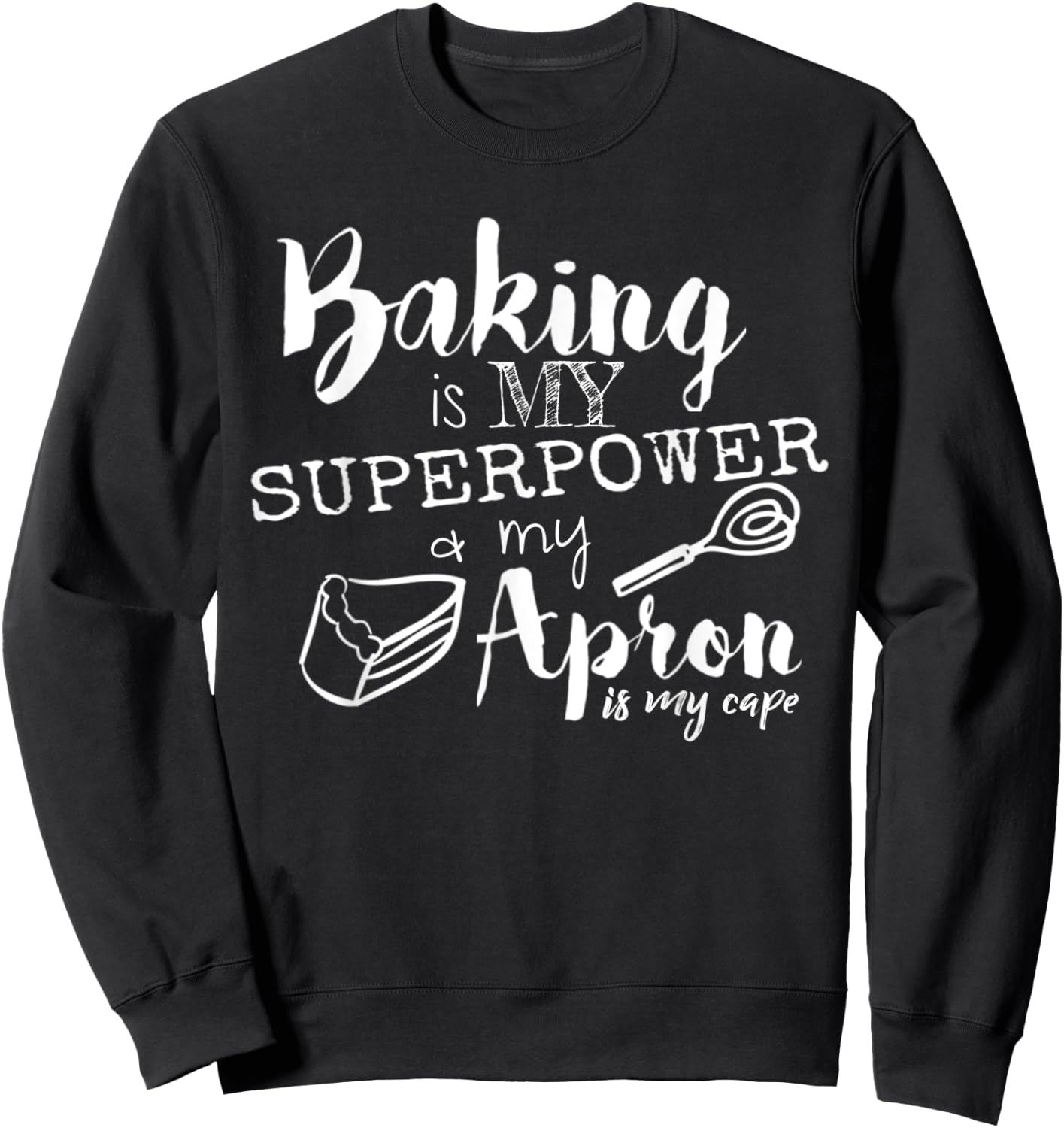 Baking is my Superpower and my Apron is my Cap Sweatshirt - Sweatshirt | Black