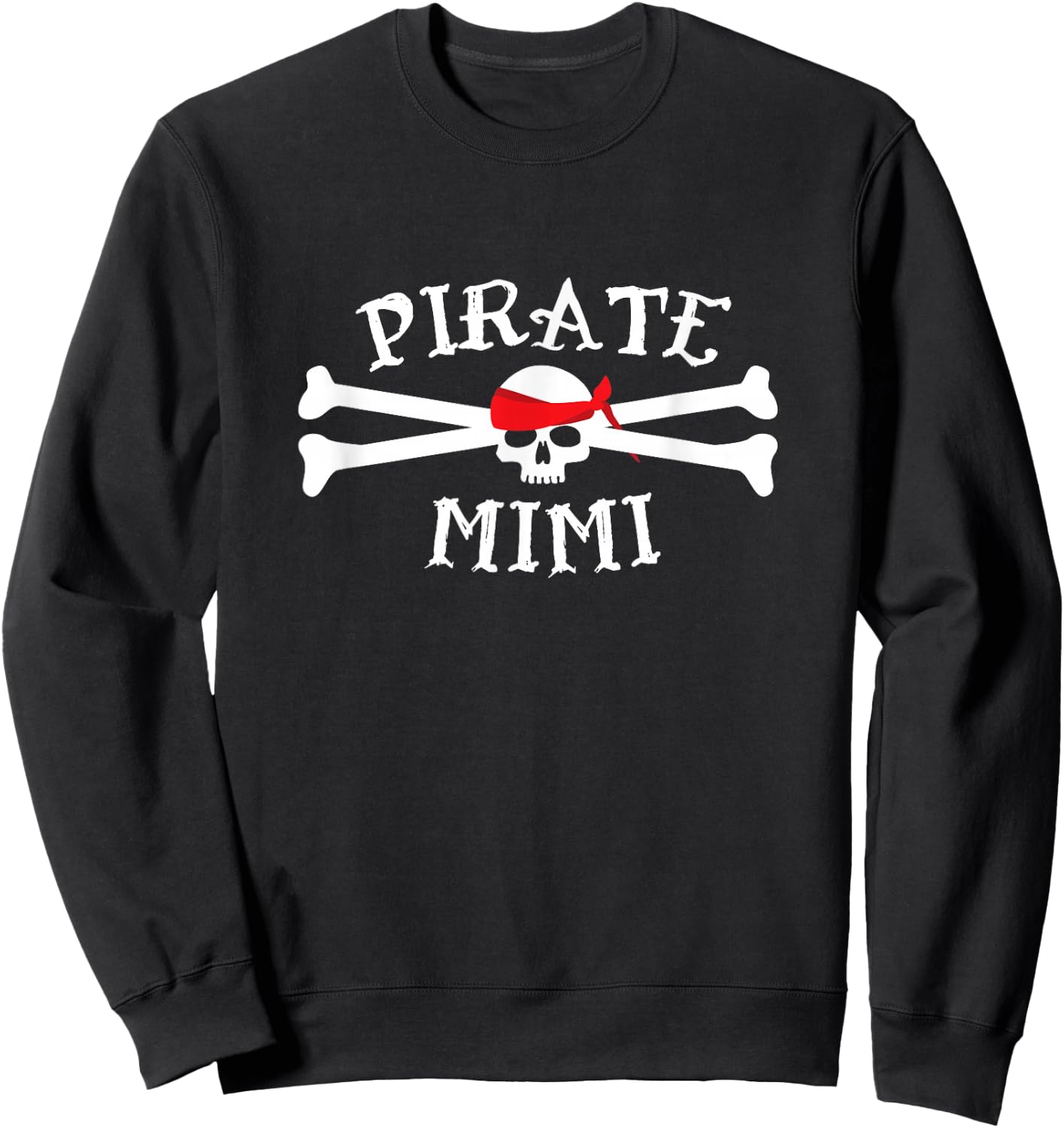 Pirate Mimi Shirt, Funny Cute Skull _ Crossbones Gift Sweatshirt - Sweatshirt | Black