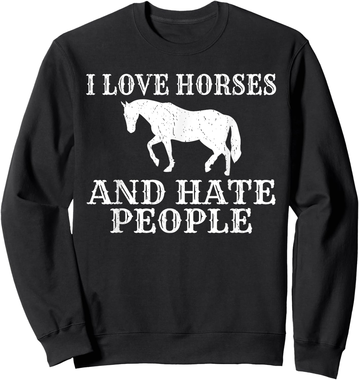 I love Horses and hate People Horse Riding Sweatshirt - Sweatshirt | Black