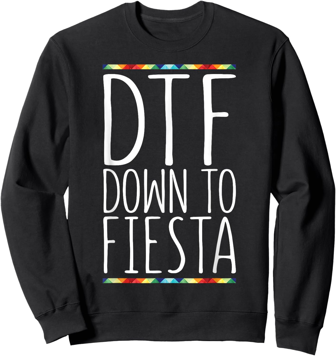 DTF Down To Fiesta Shirt Men Women Cinco De Mayo Party Sweatshirt - Sweatshirt | Black