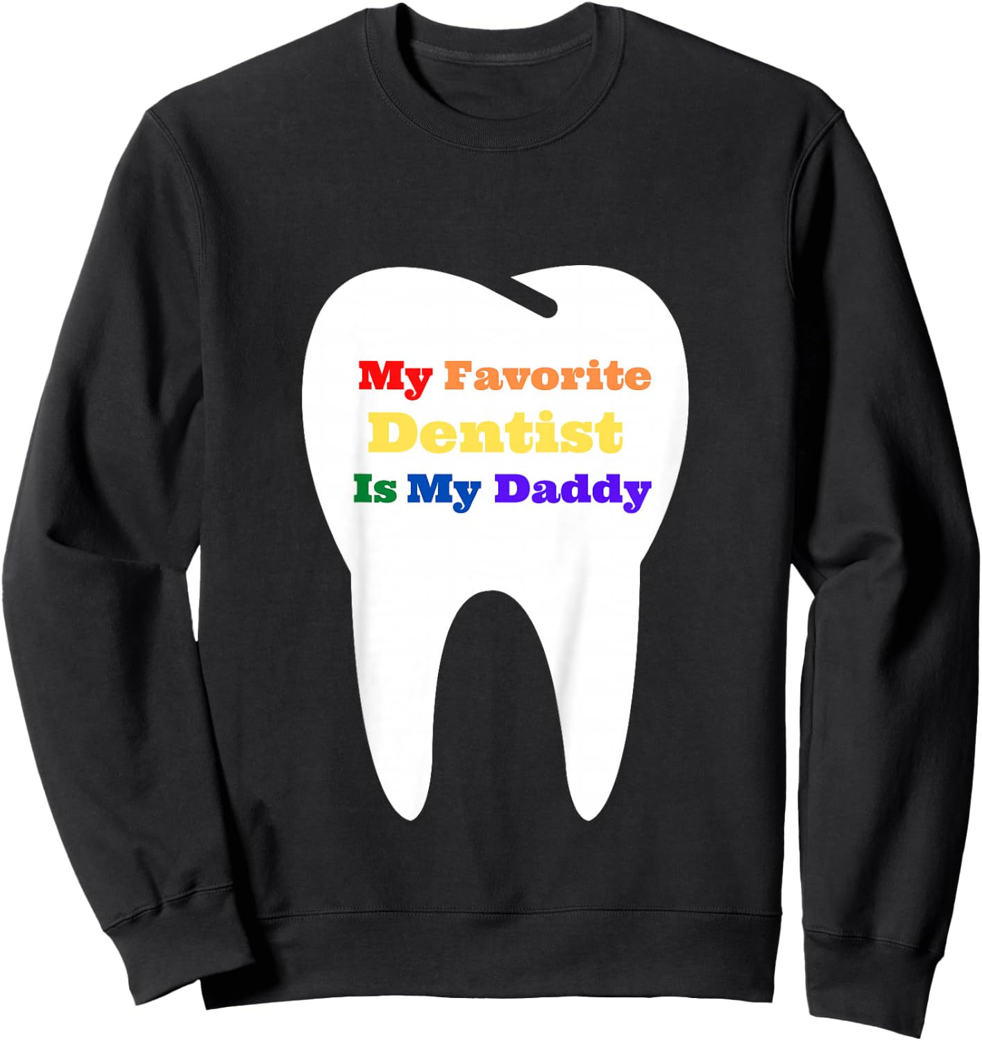 Kids My Favorite Dentist is My Daddy Sweatshirt - Sweatshirt | Black