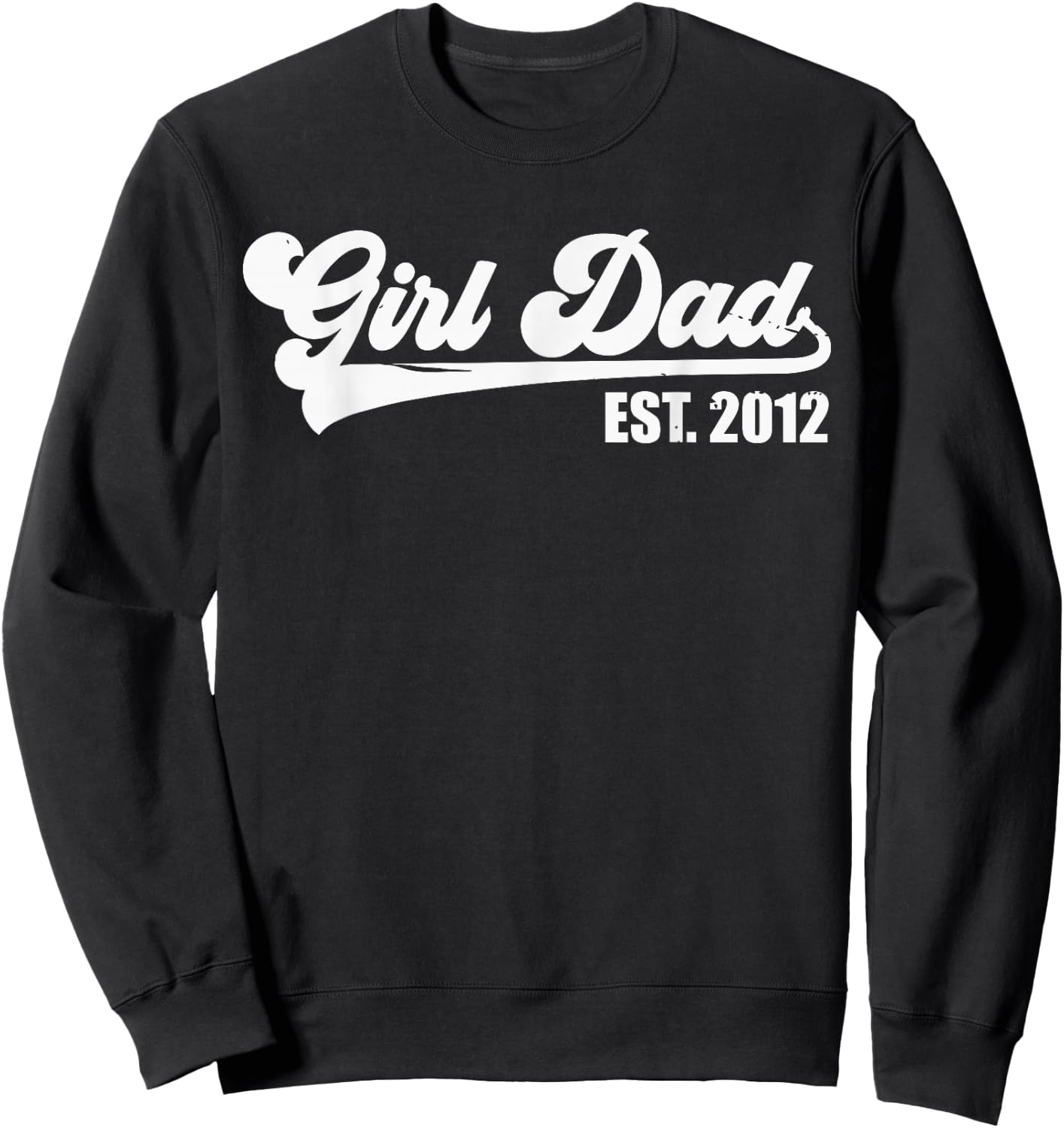 Girl Dad Est 2012 Retro Proud Vintage Father of Daughters Sweatshirt - Sweatshirt | Black