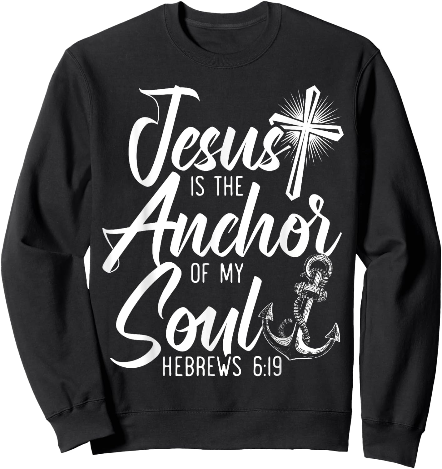 Jesus Is The Anchor Of My Soul Christian Religious God Sweatshirt - Sweatshirt | Black