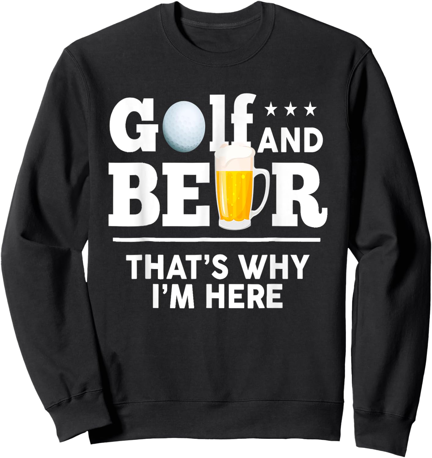 Golf and Beer Joke Dad Funny Fathers Day Drinking Birthday Sweatshirt - Sweatshirt | Black