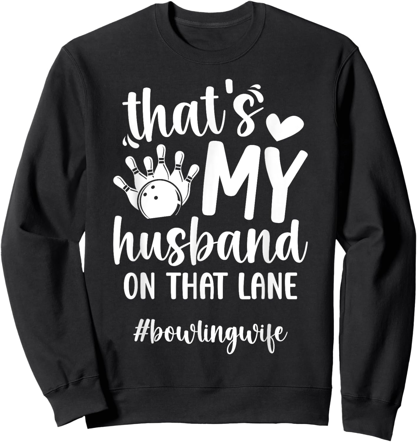 That's My Husband Bowling Wife of A Bowler Wife Sweatshirt - Sweatshirt | Black