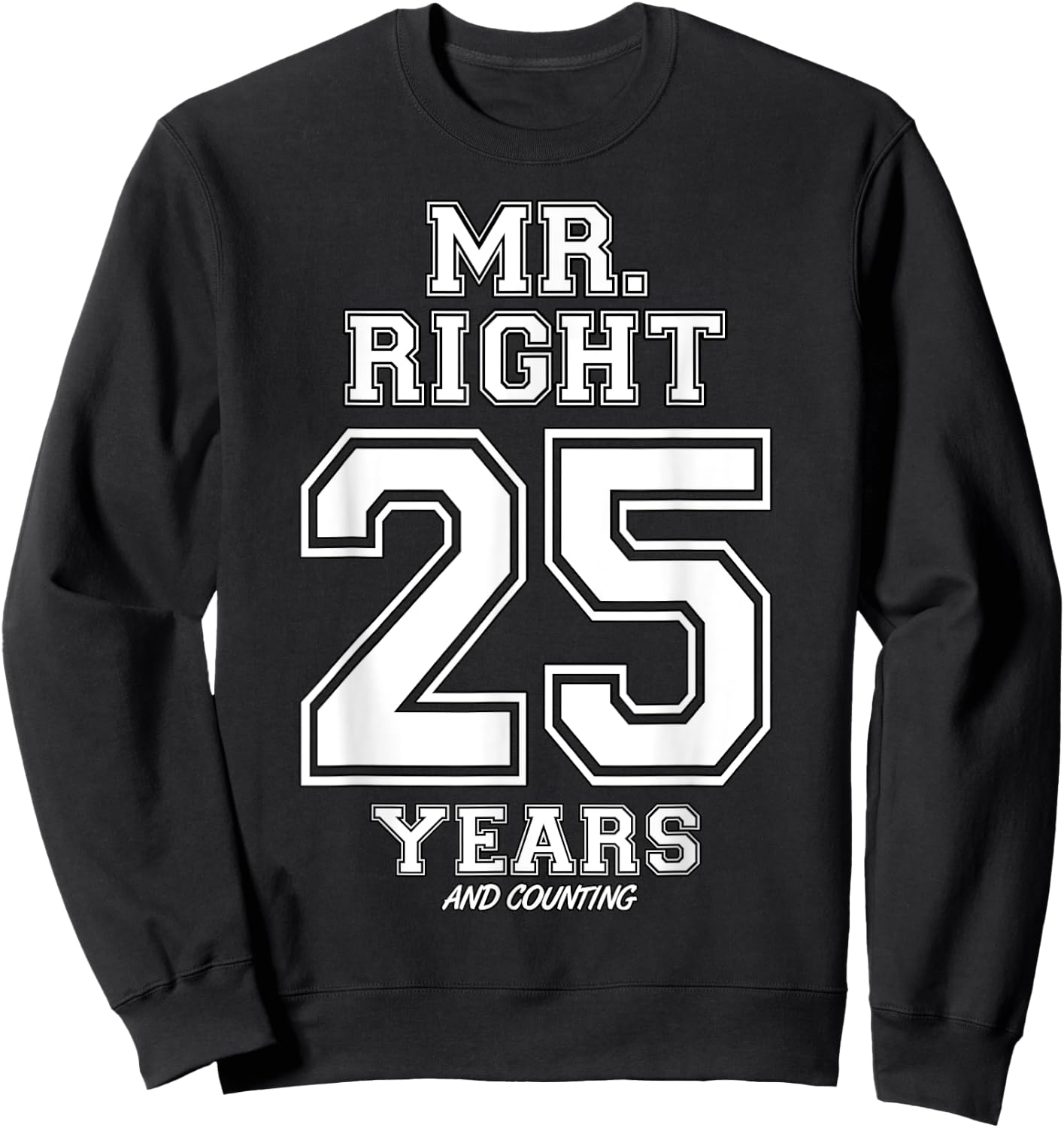 25 Years Being Mr. Right Funny Couples Anniversary Sweatshirt - Sweatshirt | Black