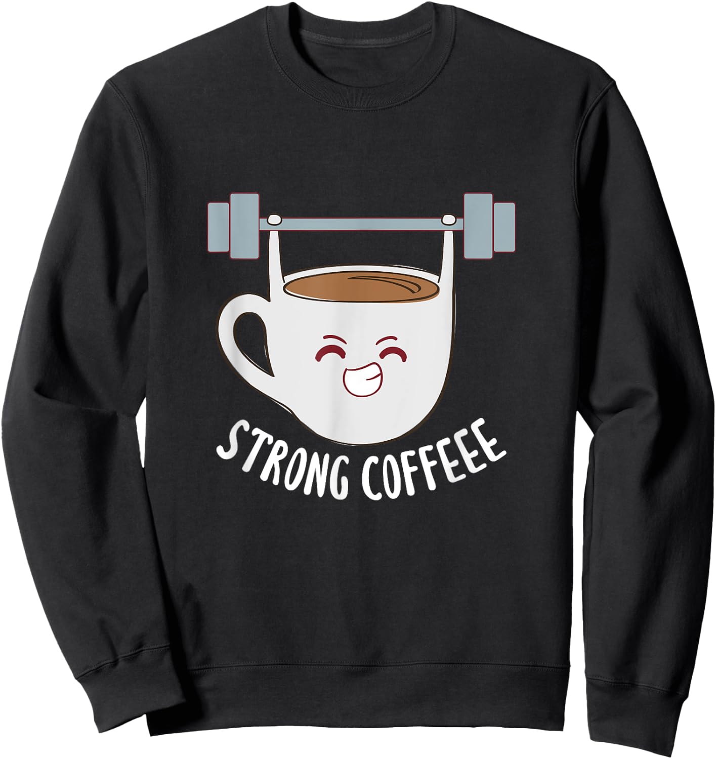 Strong Coffee Caffeine Fitness Gym Weightlifting Kawaii Sweatshirt - Sweatshirt | Black