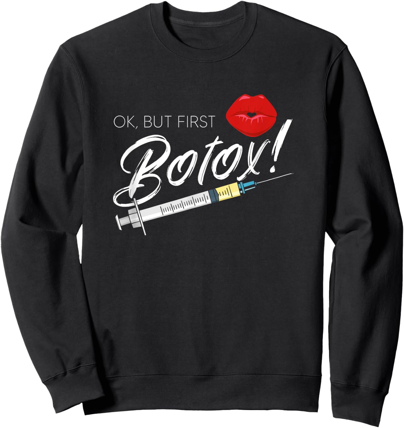 Plastic Surgery Cosmetic Nurse Lips Injector But First Botox Sweatshirt - Sweatshirt | Black