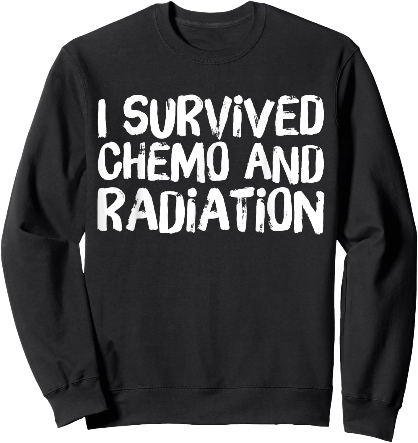 I Survived Chemo and Radiation Sweatshirt - Sweatshirt | Black