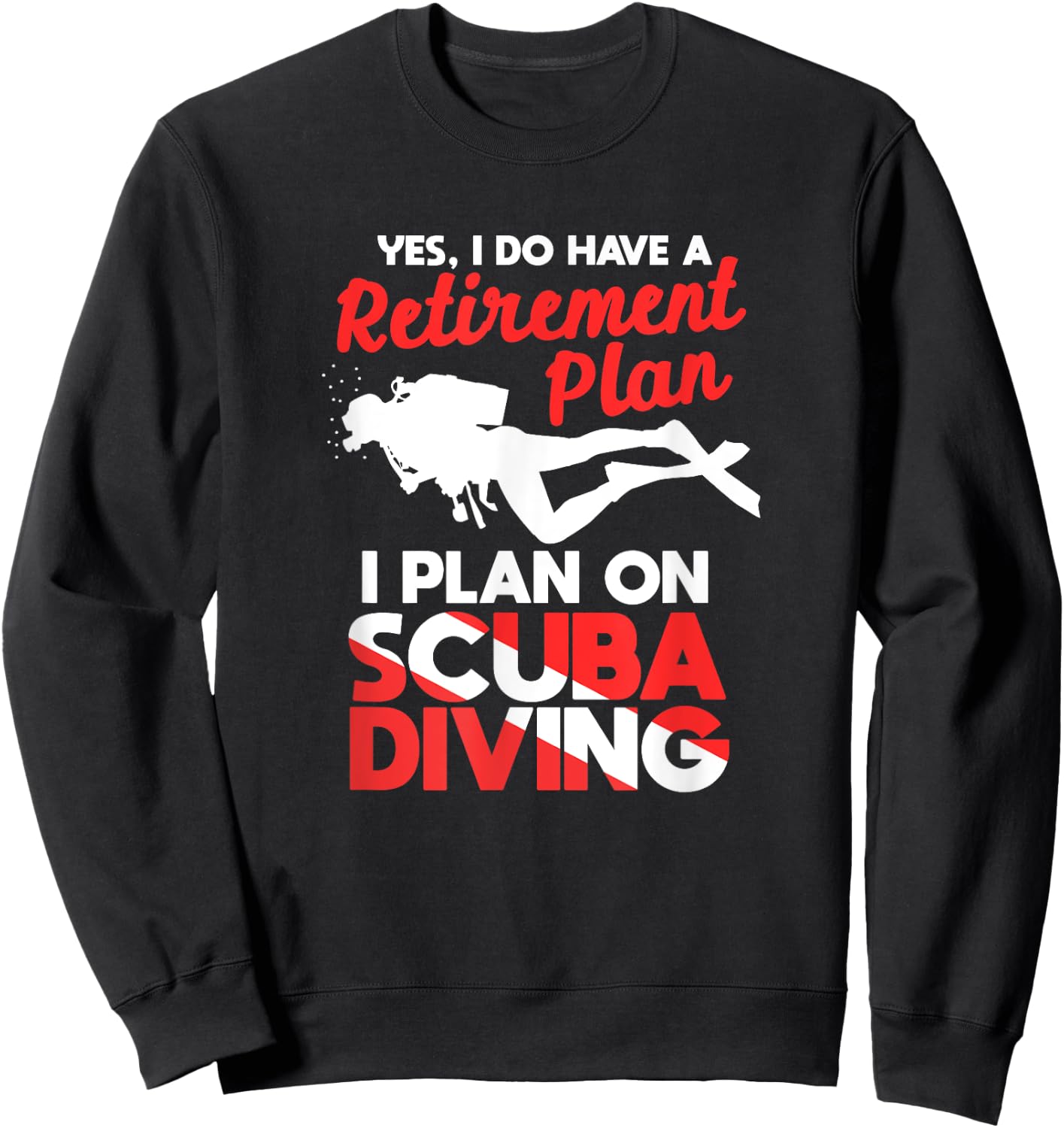 Yes I Do Have A Retirement Plan Diver Flag Sweatshirt - Sweatshirt | Black