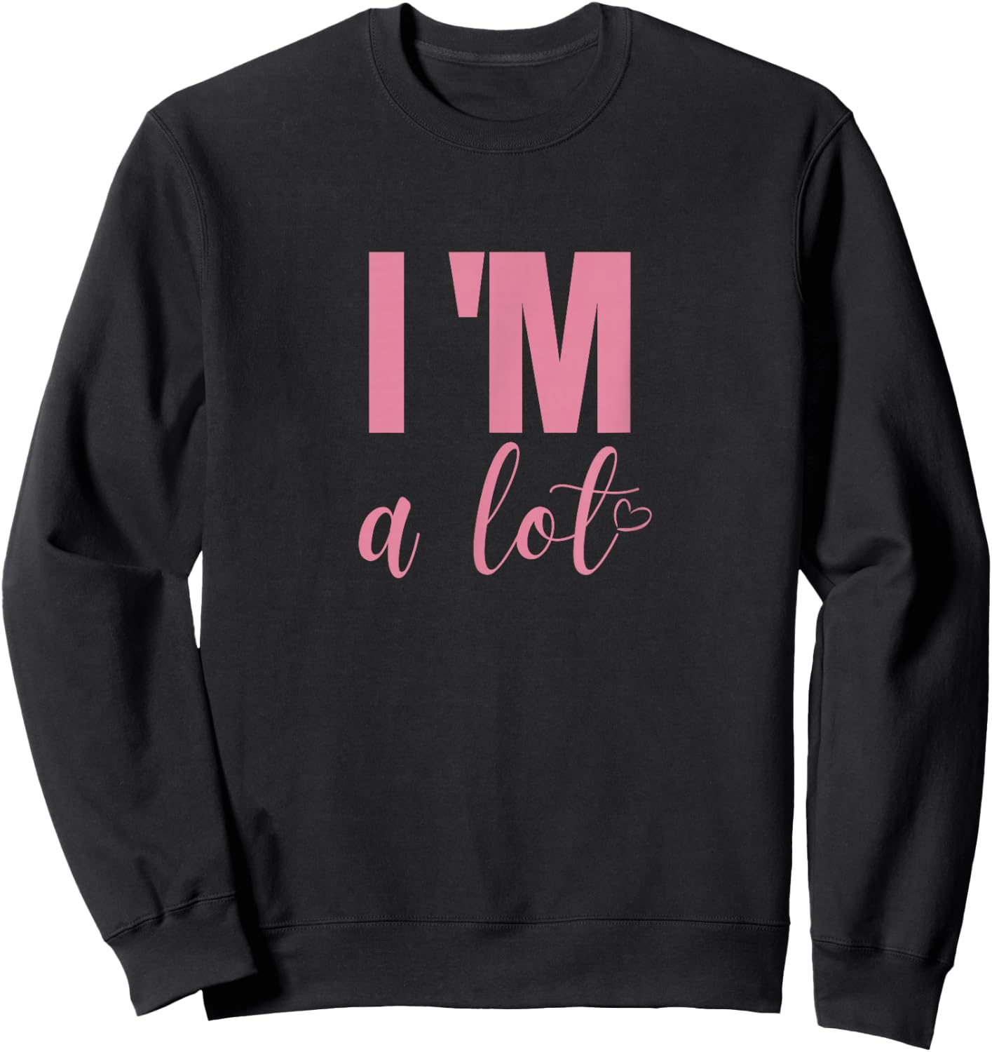 I'm A Lot Funny Saying Women Sweatshirt - Sweatshirt | Black