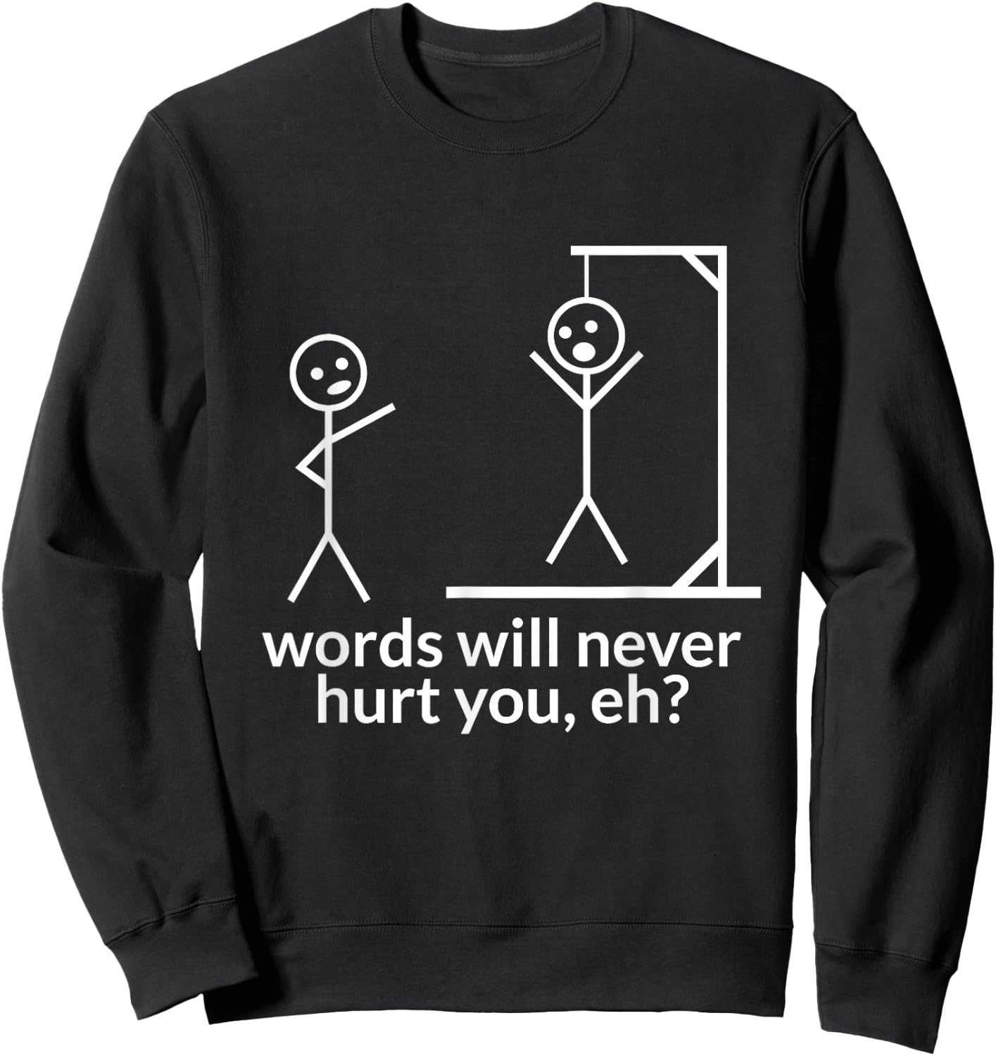Stick Person/Figure Words Will Never Hurt You Funny Hangman Sweatshirt - Sweatshirt | Black