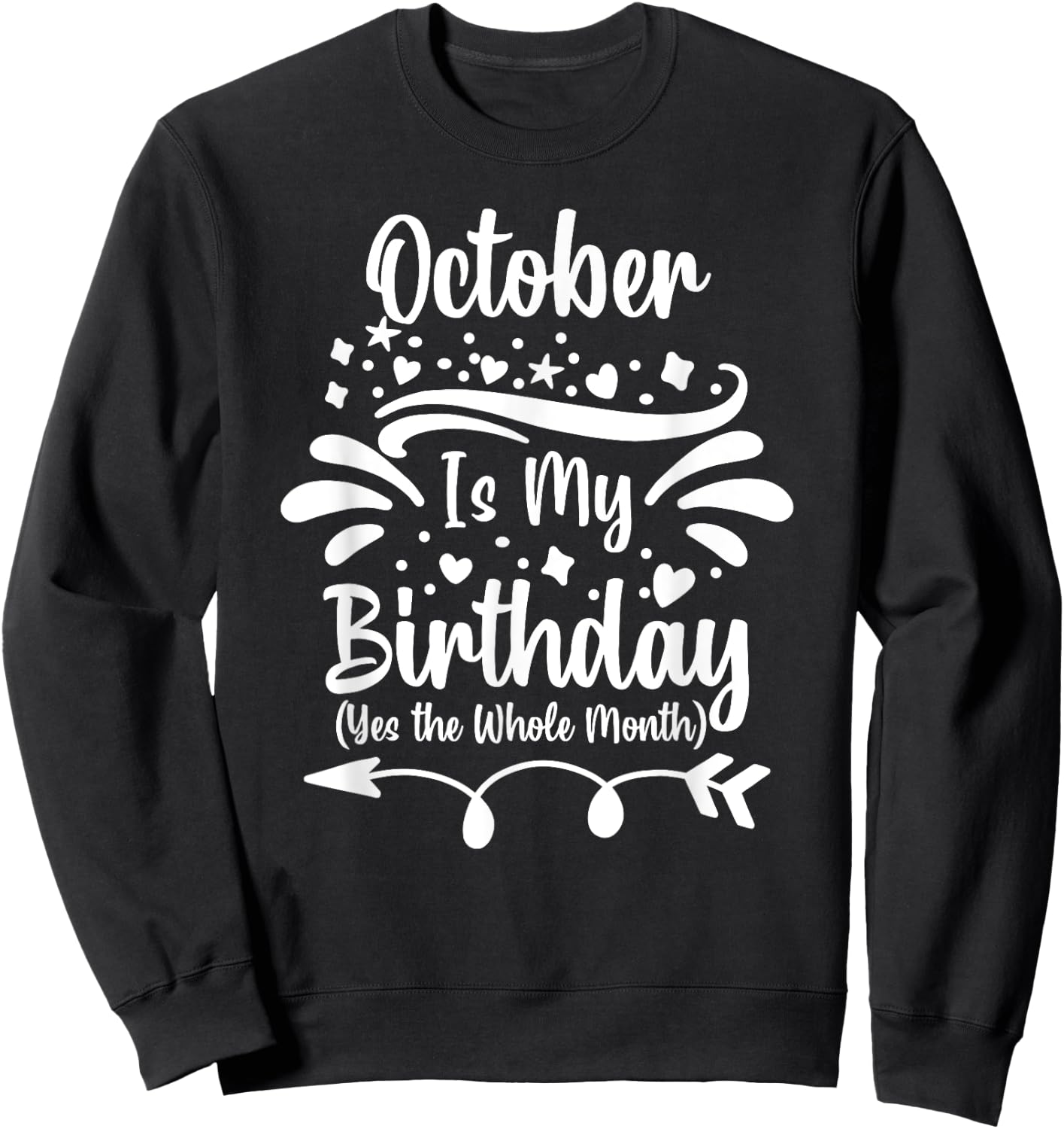 October Is My Birthday Yes The Whole Month Women Sweatshirt - Sweatshirt | Black