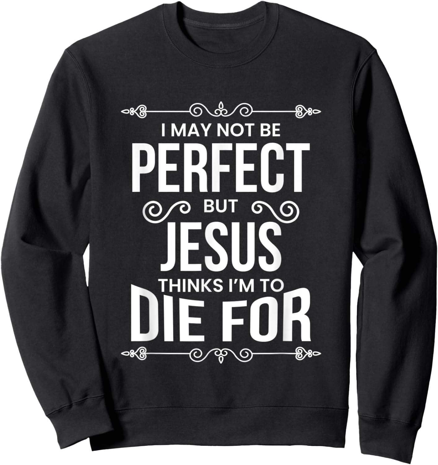 I May Not Be Perfect But Jesus… Sweatshirt - Sweatshirt | Black