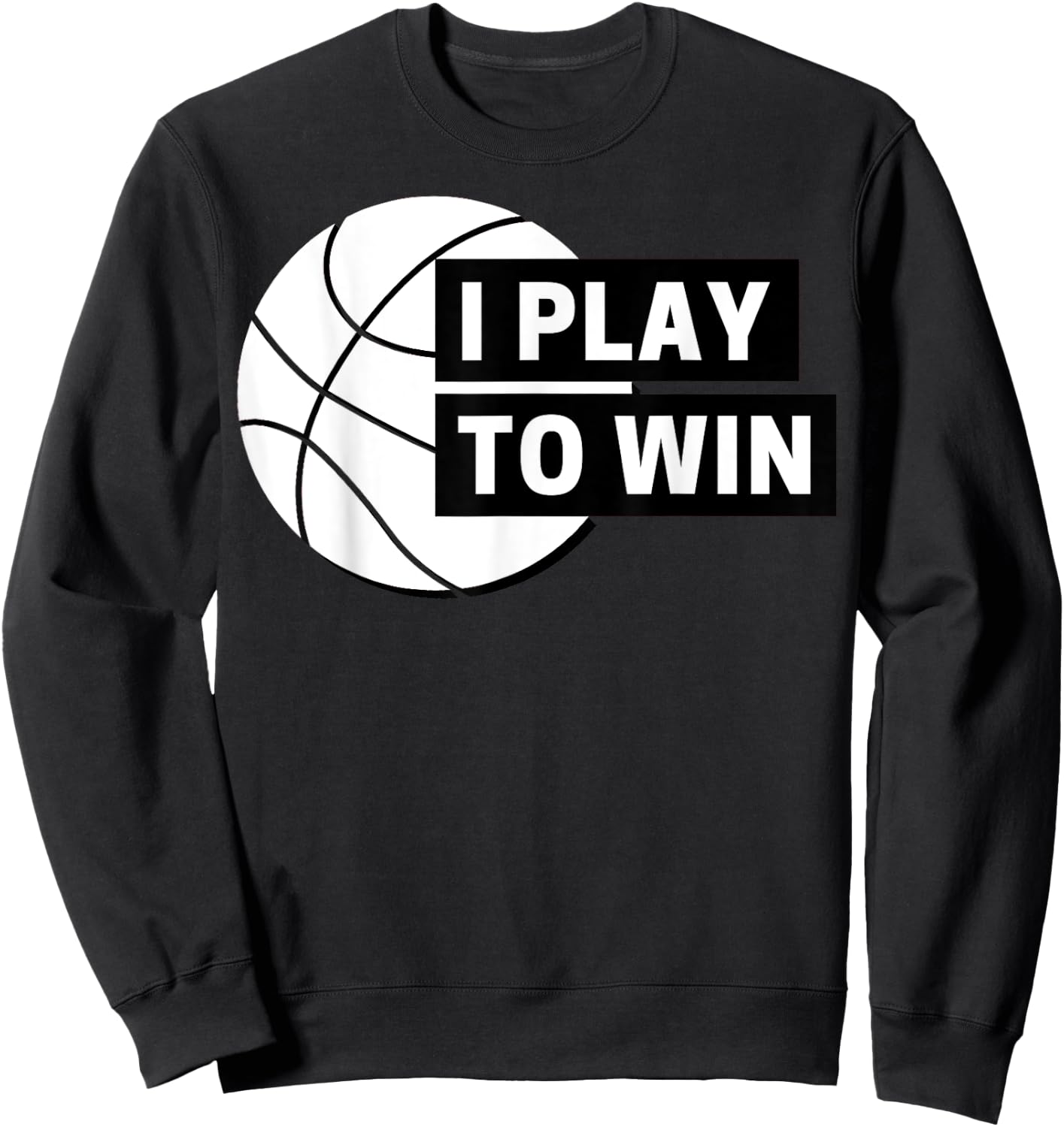 I play fun to win basketball sports Sweatshirt - Sweatshirt | Black
