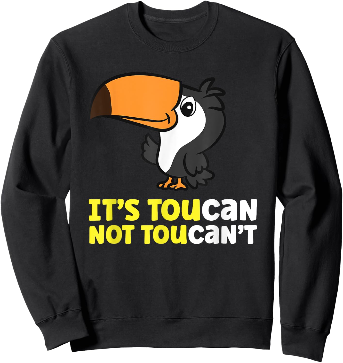 Its Toucan Not Toucan't Toucan Bird Sweatshirt - Sweatshirt | Black