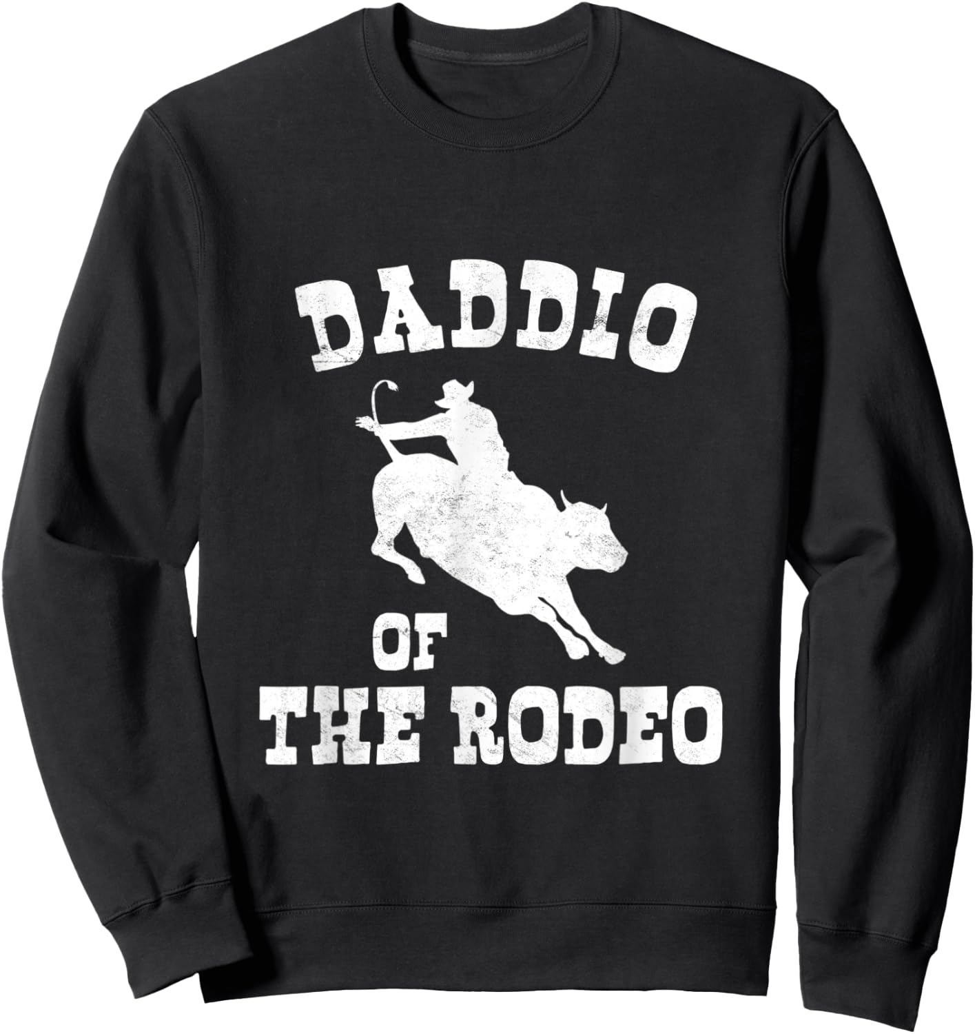 Daddio Of The Rodeo Fathers Day Cowboy Horse Bull Rider Dad Sweatshirt - Sweatshirt | Black