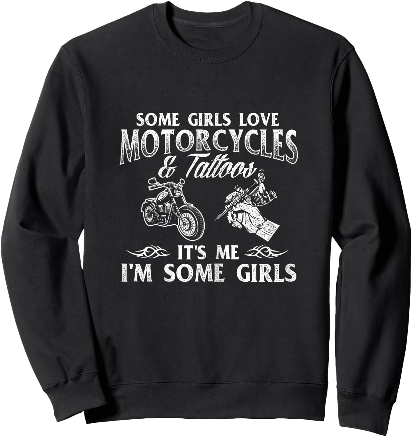 Some Girls Love Motorcycles & Tattoos - Tattooed Biker Rider Sweatshirt - Sweatshirt | Black