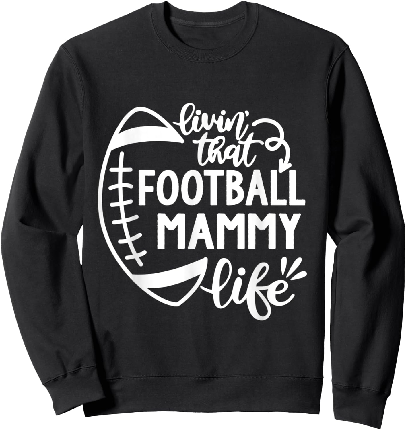 Football Living that Football Mammy Life Game day Sweatshirt - Sweatshirt | Black