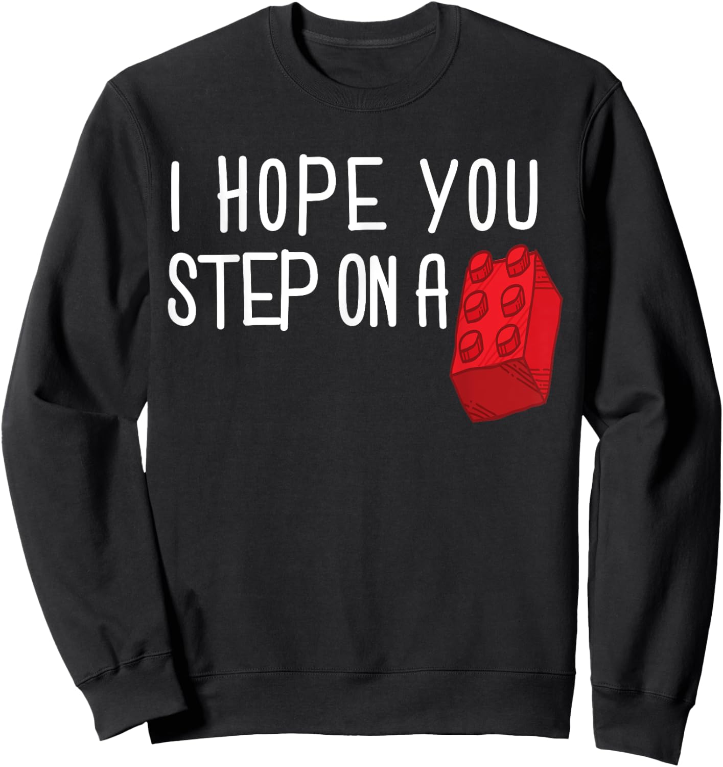 I Hope You Step On A Building Block Toy Brick Boys Girls Sweatshirt - Sweatshirt | Black