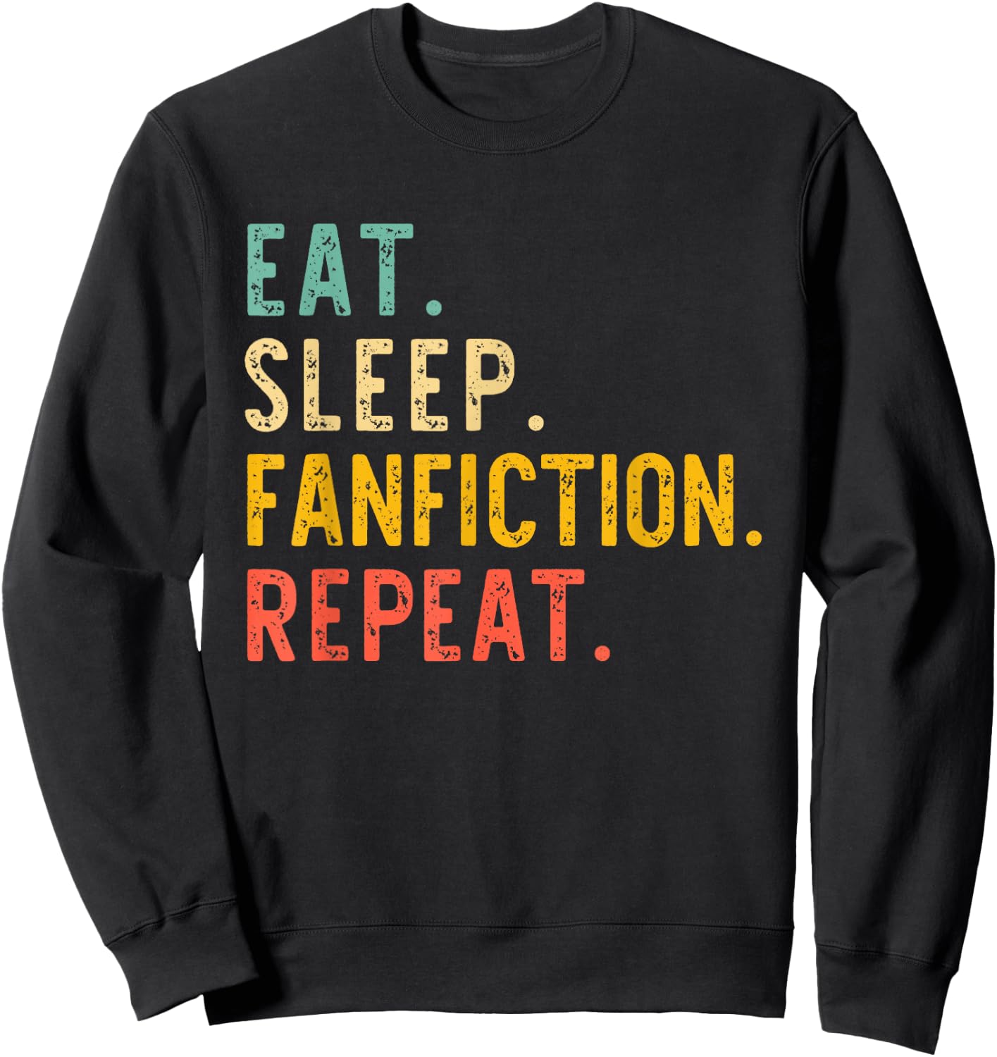 Eat Sleep Fanfiction Repeat Fanfic Fan-Fiction Lover Vintage Sweatshirt - Sweatshirt | Black