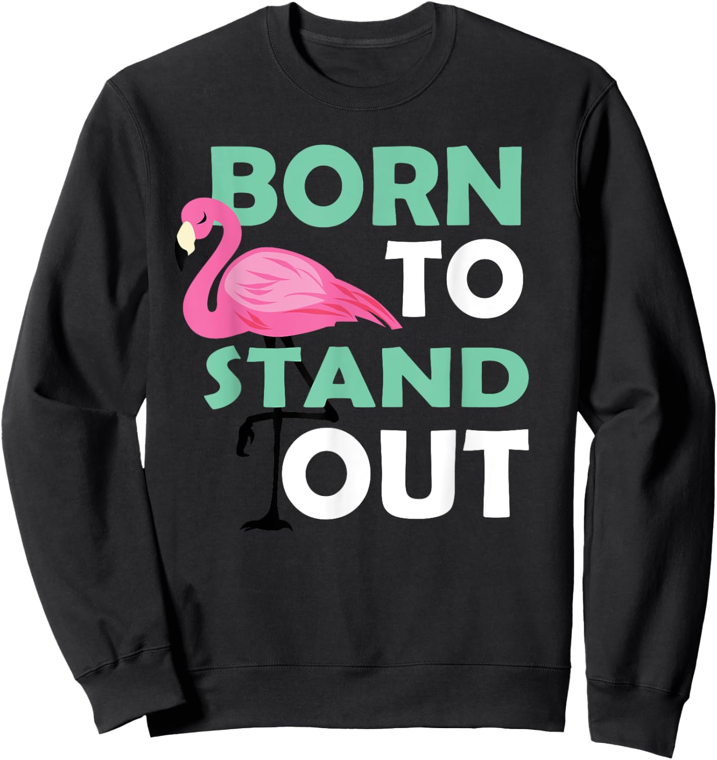 Cute Flamingo Illustration Born To Stand Out Be Yourself Sweatshirt - Sweatshirt | Black