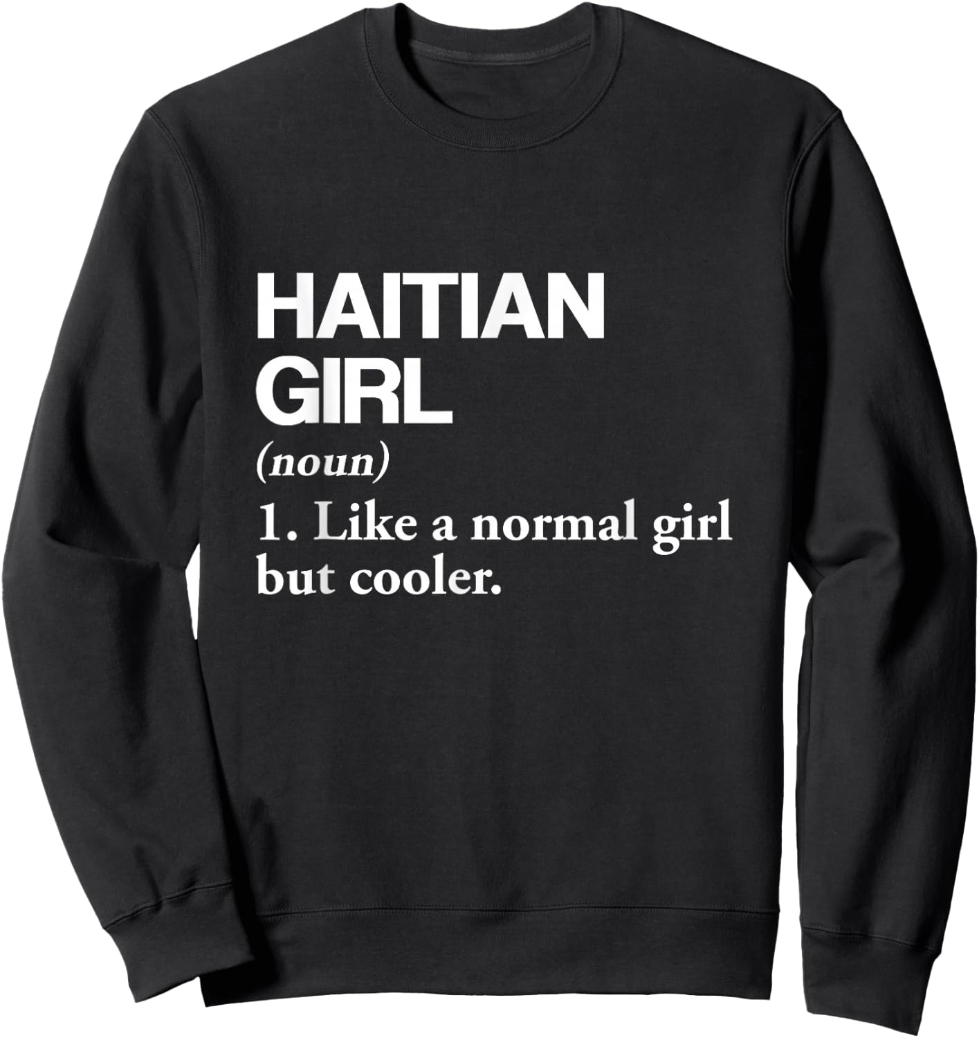 Haitian Girl Definition Haiti Flag Country Language Sweatshirt - Sweatshirt | Black