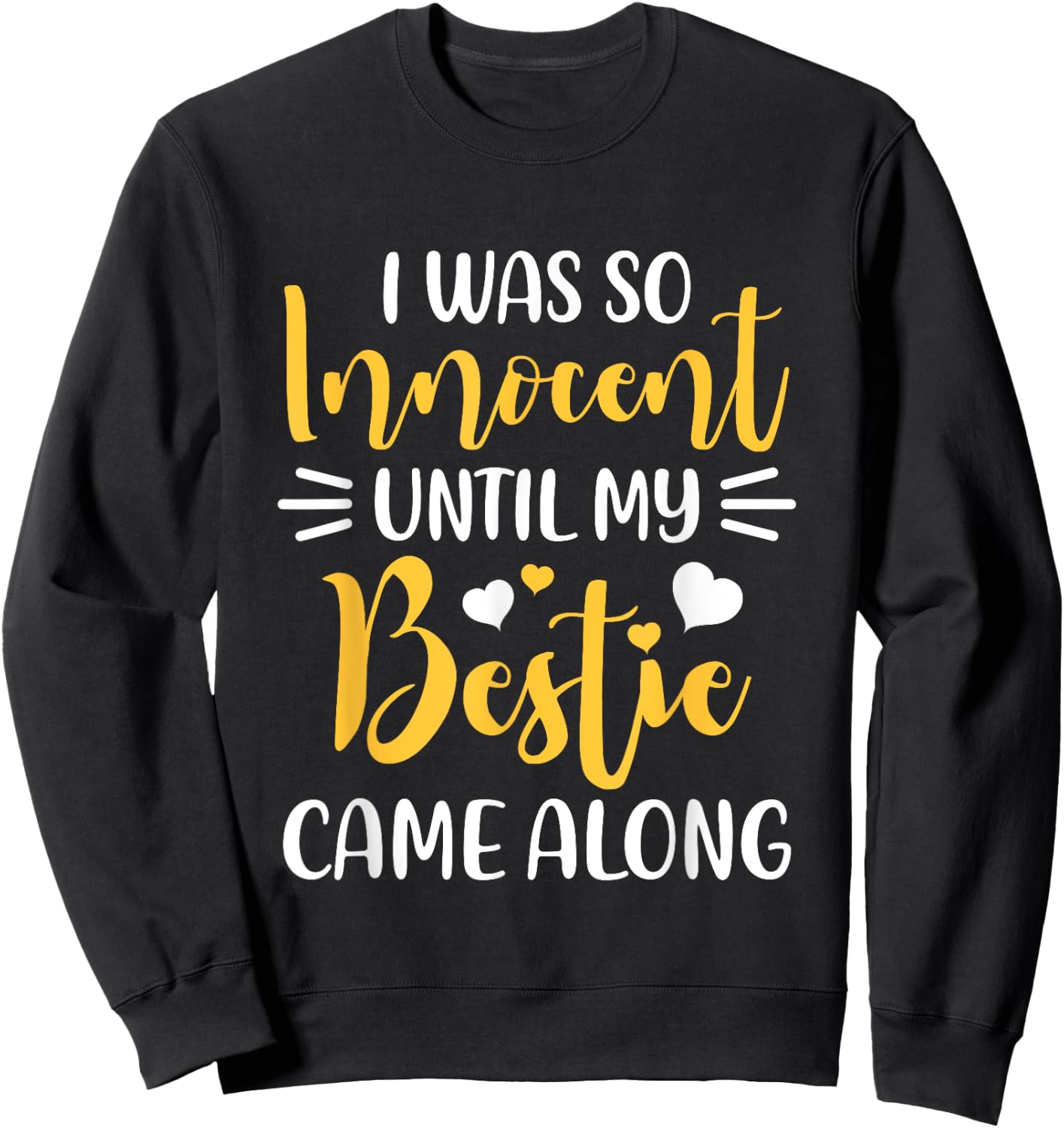 Funny Saying I Was So Innocent Until My Bestie Came Along Sweatshirt - Sweatshirt | Black