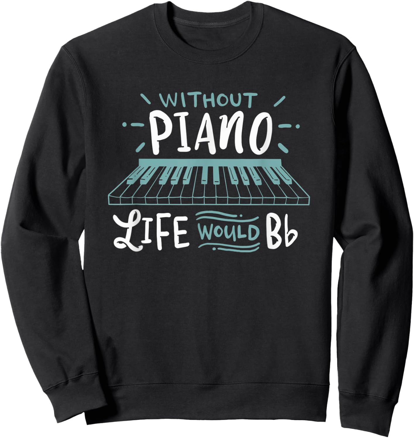 Without Music Life Would B Flat Pop, Classical-music Sweatshirt - Sweatshirt | Black