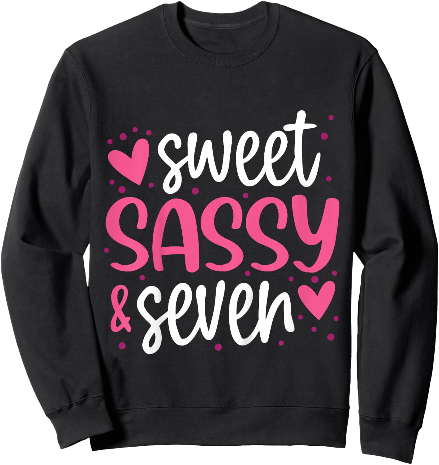 Sweet Sassy and Seven 7th Birthday Girls 7 Years Old Sweatshirt - Sweatshirt | Black