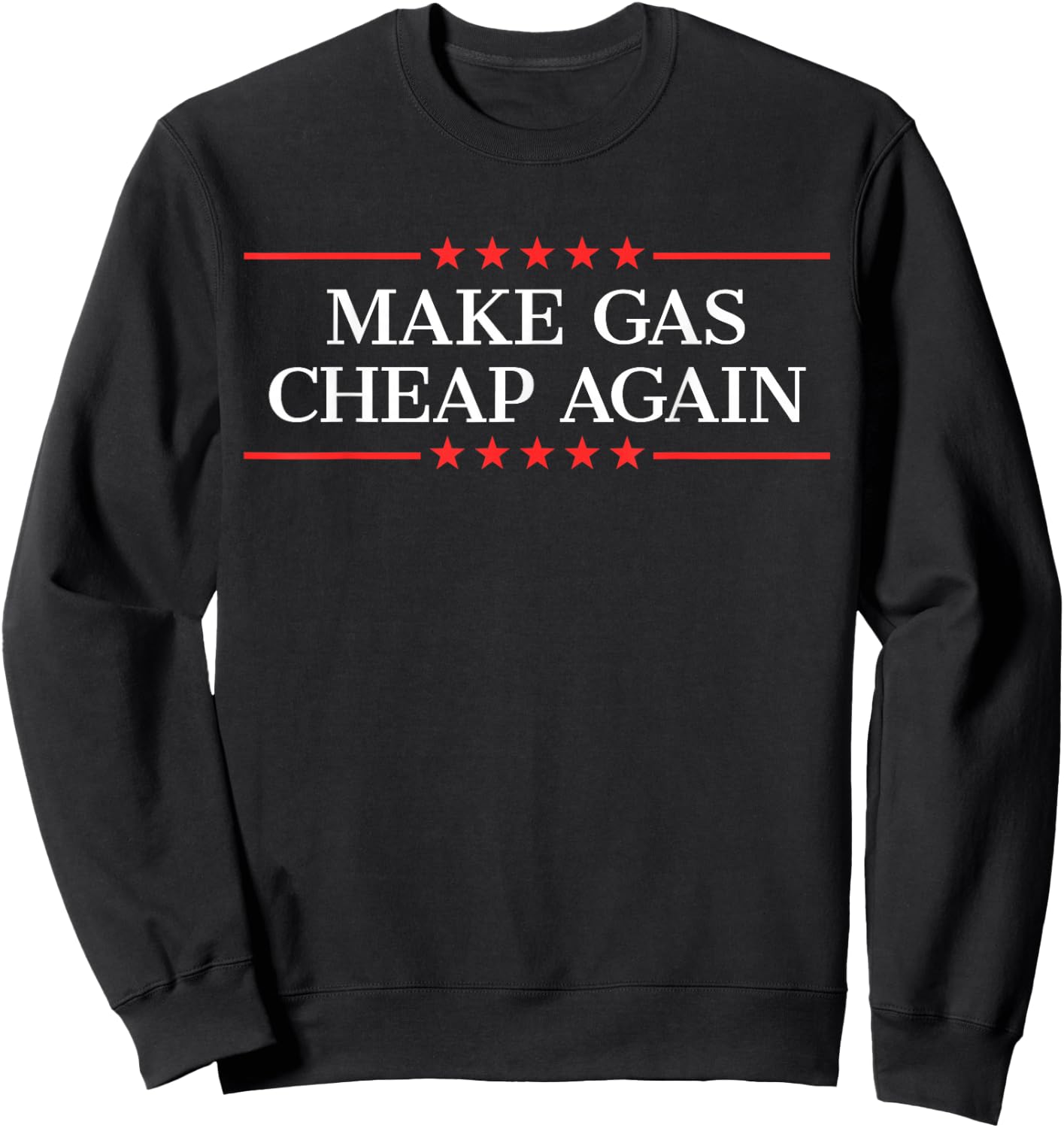 Make Gas Cheap Again Sweatshirt - Sweatshirt | Black
