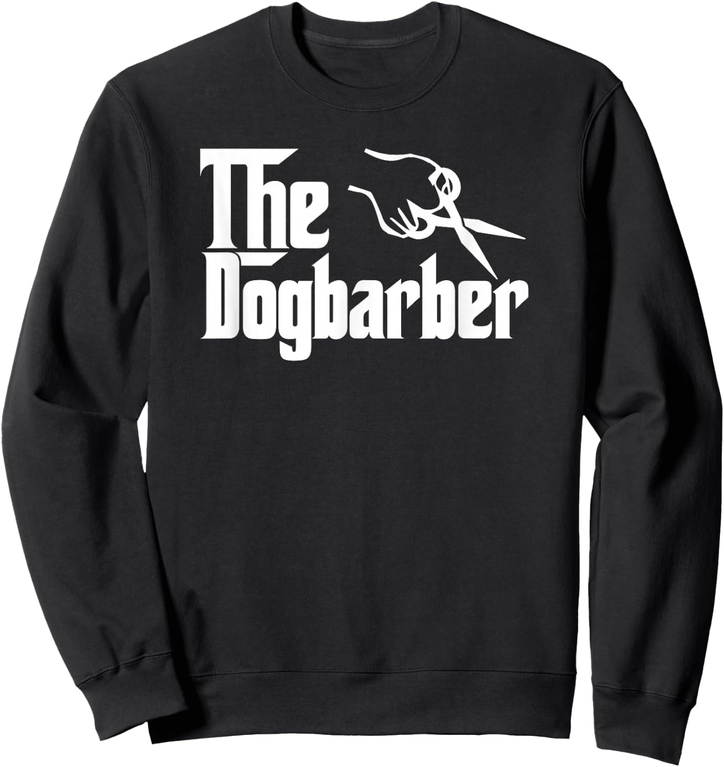 The Dog Barber Grooming Dog Hair Funny Dogbarber T Shirt Sweatshirt - Sweatshirt | Black