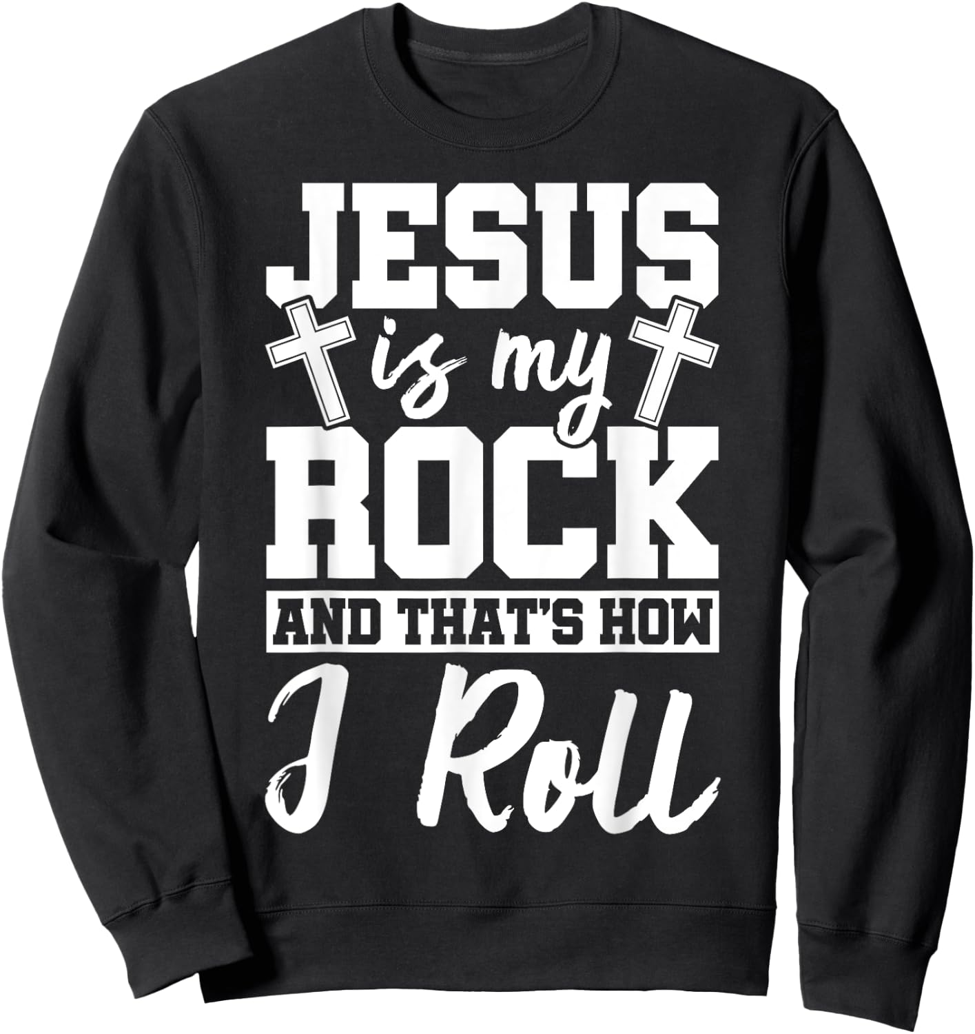 Jesus Is My Rock And That How I Roll Jesus Christian Ideas Sweatshirt - Sweatshirt | Black