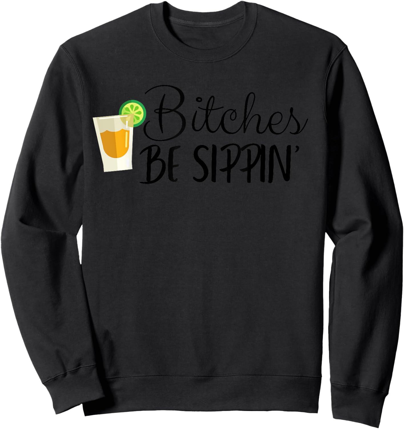 Bitches Be Sippin' Sweatshirt - Sweatshirt | Black