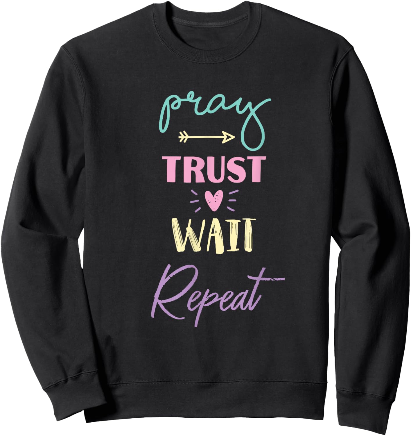 Pray Trust Wait Repeat Inspirational Prayer Routine Church Sweatshirt - Sweatshirt | Black