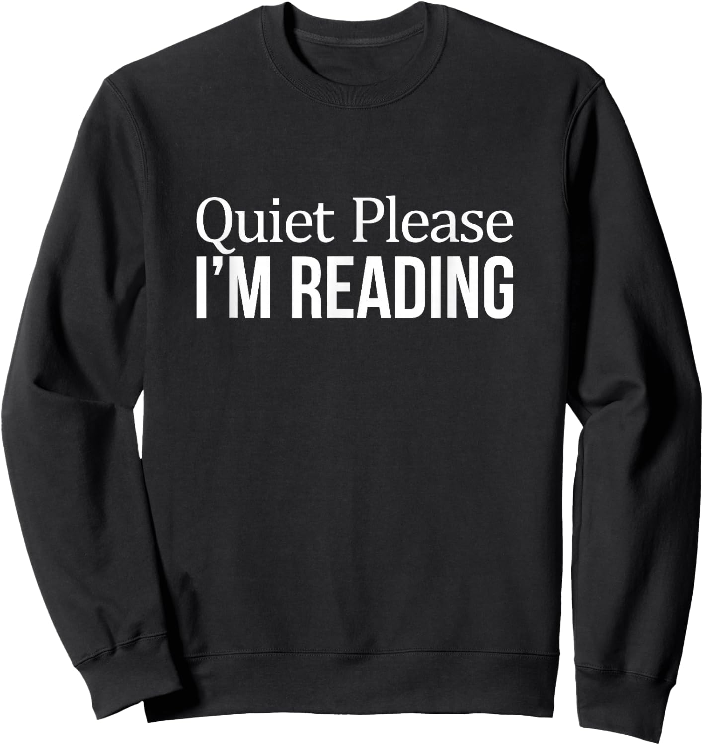 Quiet Please - I'm Reading Sweatshirt - Sweatshirt | Black