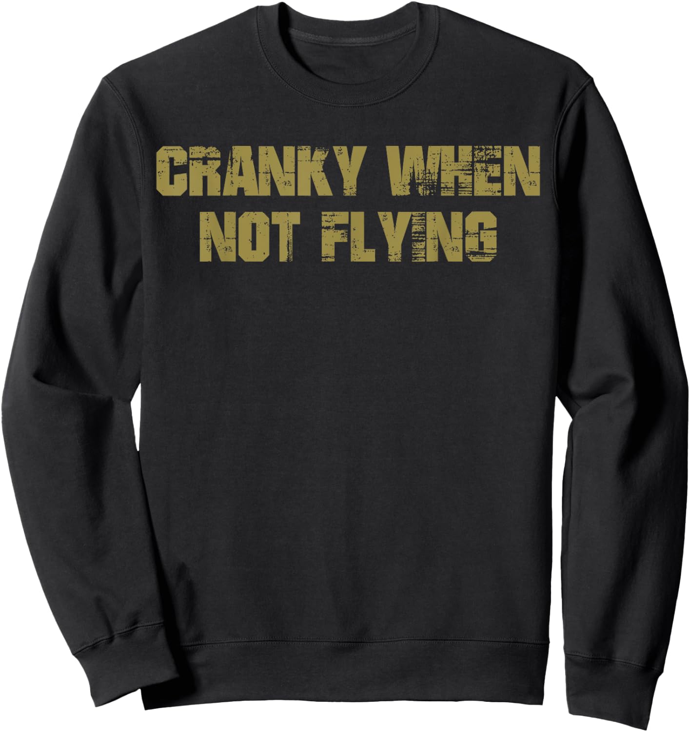 Cranky when Not Flying Funny Cranky when Not Flying Pilot Sweatshirt - Sweatshirt | Black