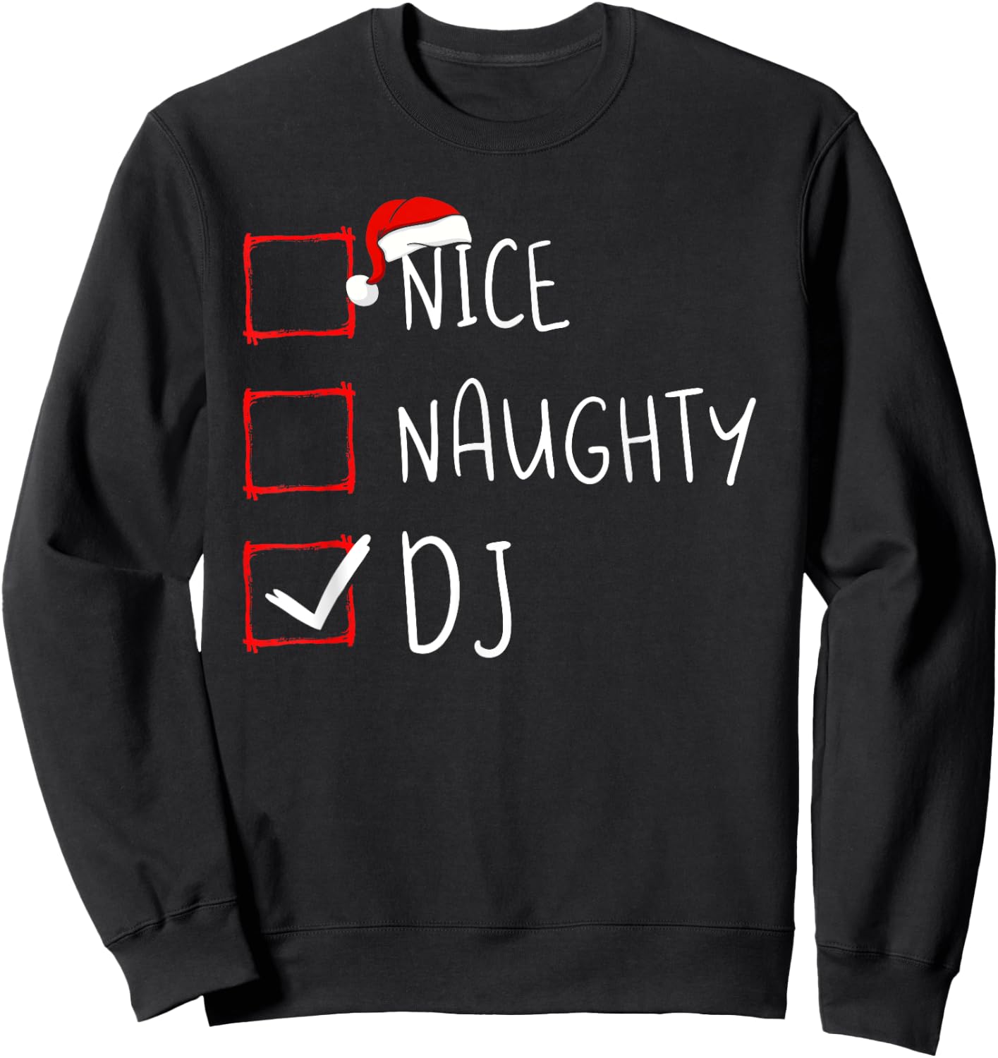 Nice Naughty DJ Christmas List Santa Claus Xmas Disc Jockey Sweatshirt - Sweatshirt | Black
