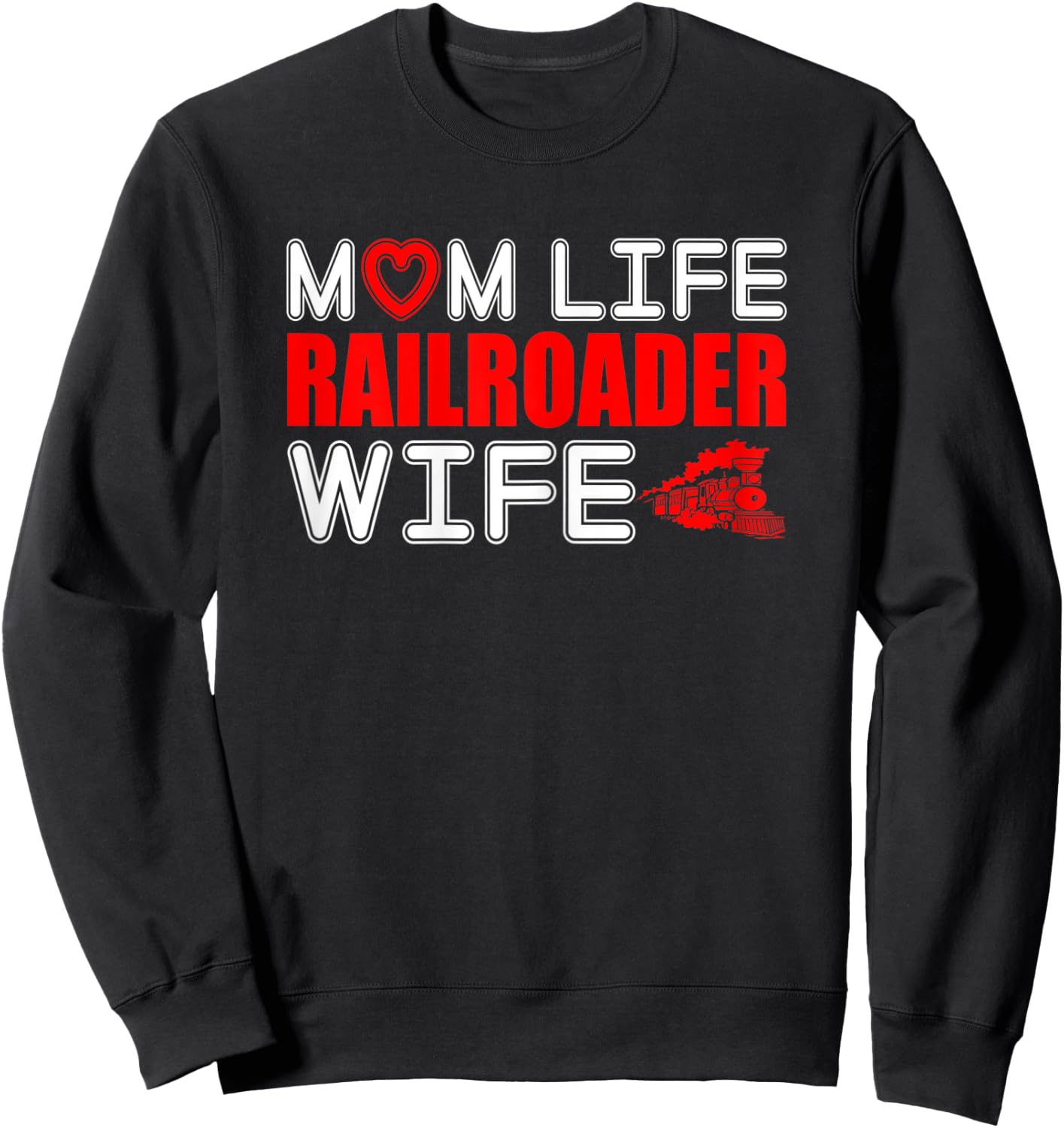 Mom Life Railroader Wife Gift Sweatshirt - Sweatshirt | Black