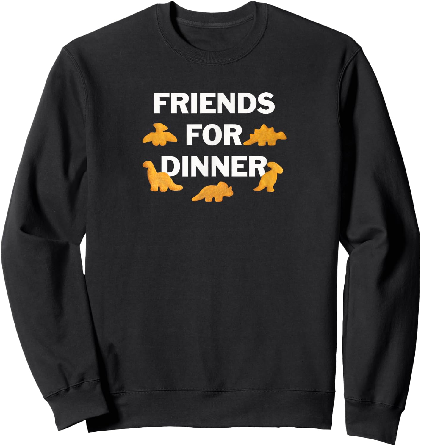 Friends For Dinner Dino Chicken Nuggets Dinosaur Nugget Sweatshirt - Sweatshirt | Black