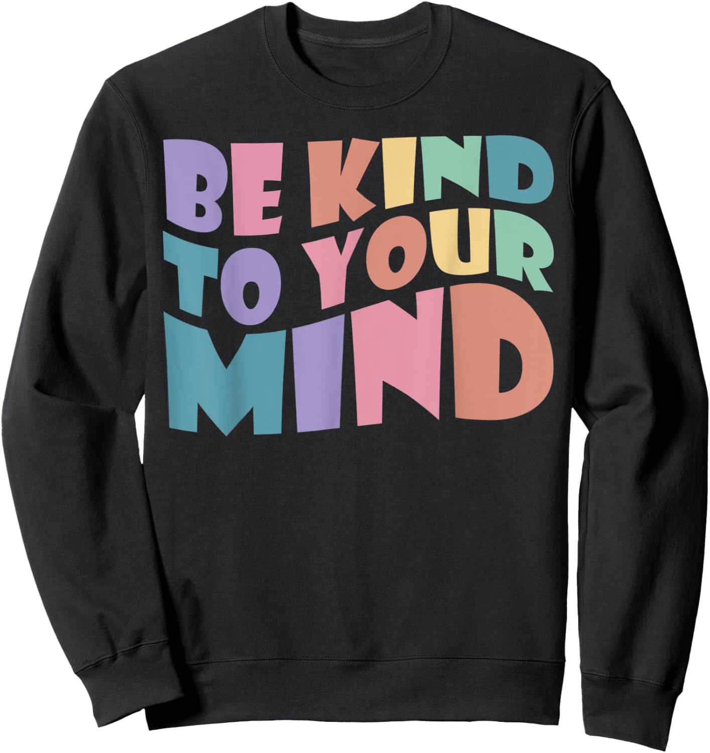 Be Kind To Your Mind Mental Health To Be Kind ,Kids Sweatshirt - Sweatshirt | Black