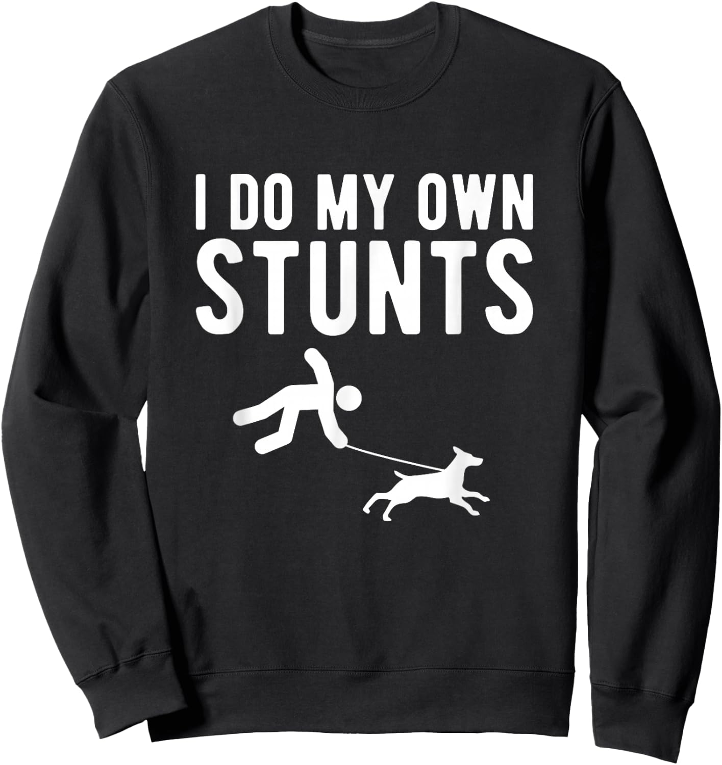 I Do My Own Stunts Dog Trainer Sweatshirt - Sweatshirt | Black