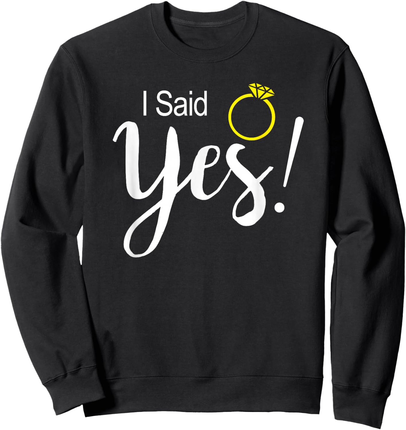 I Said Yes Fiancee Fiance Engagement Sweatshirt - Sweatshirt | Black